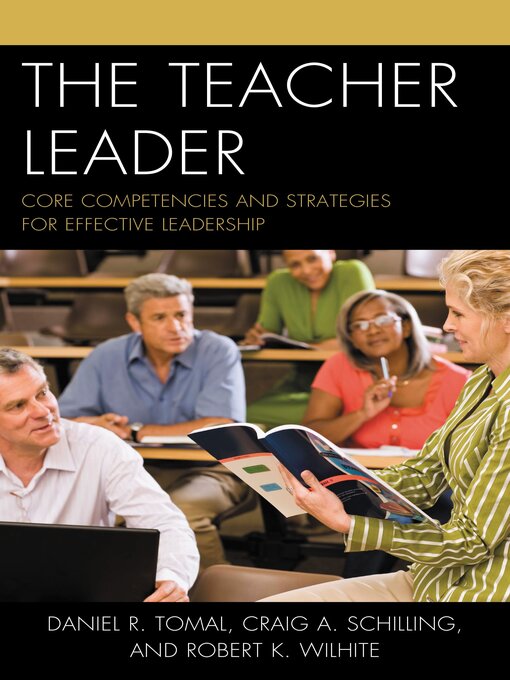 Title details for The Teacher Leader by Daniel R. Tomal - Available